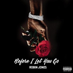 Robin Jones - Before I Let You Go (prod. Nuk)