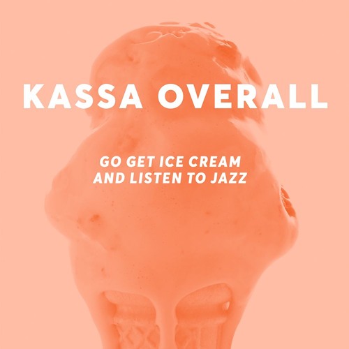 Stream Kassa Overall Listen to Go Get Ice Cream and Listen to Jazz