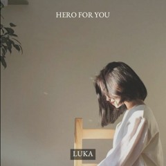 HERO FOR YOU - LUKA