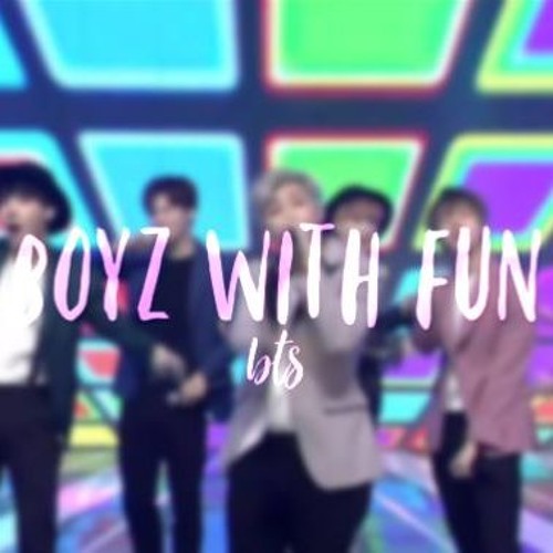 Stream Boyz With Fun-bts by 🎀🩹𝚜𝚘𝚙𝚑𝚒𝚊 | Listen online for free on  SoundCloud