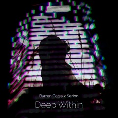 Barren Gates X Serion - Deep Within