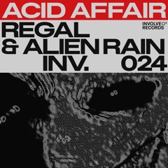 B1. Regal & Alien Rain - Acid Affair Pt2