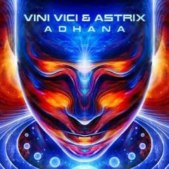 Vini Vici & Astrix - Adhana