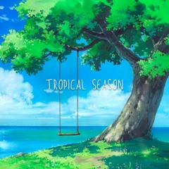 Tropical Season
