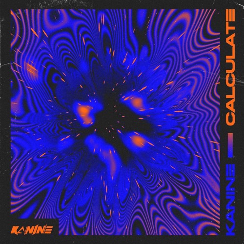 Stream Calculate (OUT NOW) by KANINE | Listen online for free on SoundCloud