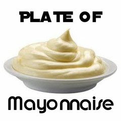 A Plate of Mayonnaise