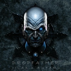 Jilax & Autark - Dropfather (Original Mix) [Free Download]