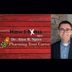 Pharming Your Career #HOWIRXOLL Series PART 6 - PPN Epiosde 749