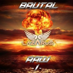 Brutal Raw Mix #1 | LAZARUS