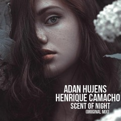 Adan Hujens, Henrique Camacho - Scent of Night (Original Mix) "Cut Version"