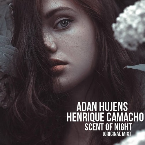 Adan Hujens, Henrique Camacho - Scent of Night (Original Mix) "Cut Version"