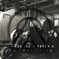 Gaze ill & Teffa - Do Your Thing