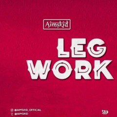 Aimskid - Leg Work (Prod. by Modee Beatz)