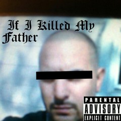 If I Killed My Father