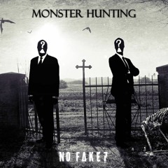 NO FAKE? - Monster Hunting