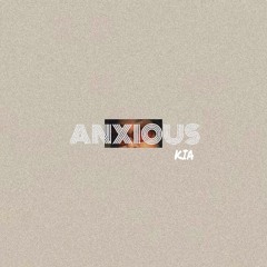 Anxious - KIA