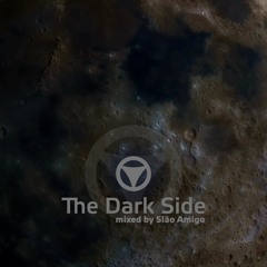 The Dark Side (mixed by Slão Amigo)