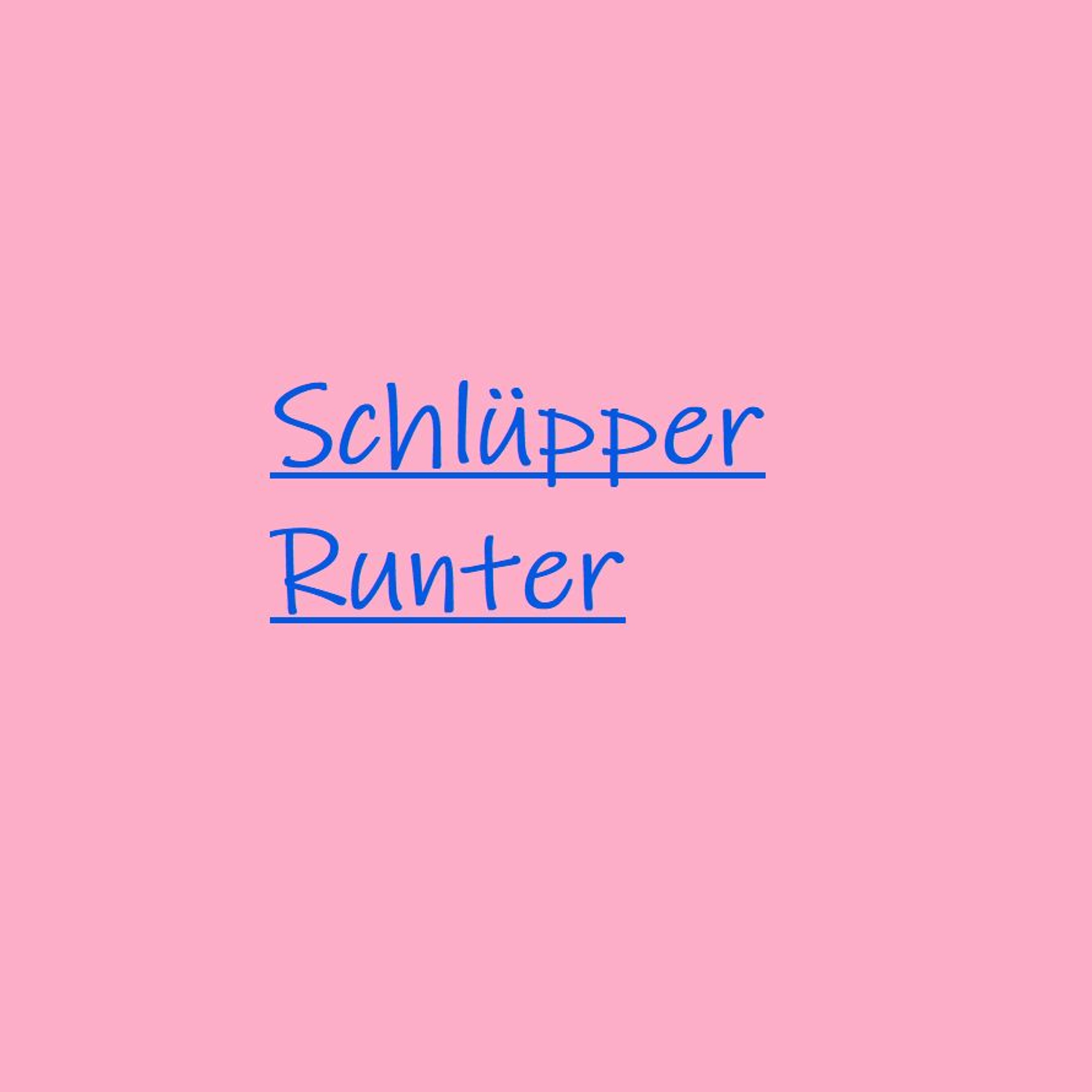 Schlüpper Runter#1