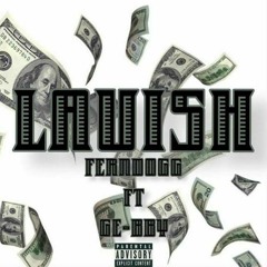 GE BABY FT. FERNDOGG "LAVISH"