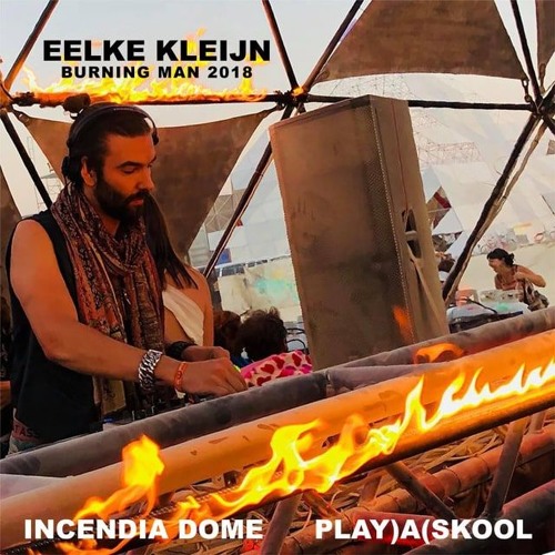 Eelke Kleijn Live From Burning Man 2018- | Incendia Dome