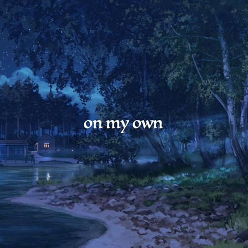 on my own (afterhours)