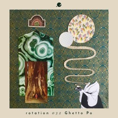 Ghetto Po •  Rotation 032