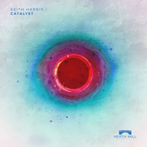 Keith Harris - Catalyst (Original Mix) [Heath Mill Recordings]