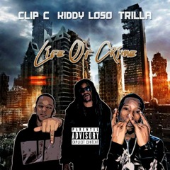 Clip C - Life Of Crime Ft Trilla x Kiddy Loso