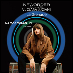 New Order Vs Clara Luciani - La Grenade (Dj Max Valentin Mashup)