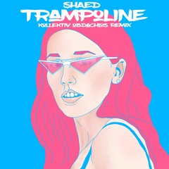 SHAED - Trampoline (KollektivObdachlos Remix)
