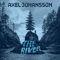 Axel Johansson - The River Ft Tina Stachow (Werlen Produce) 2019