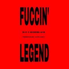 RJZ & Kiddblack - Fuccin' Legend ( Prod.By Altranova )