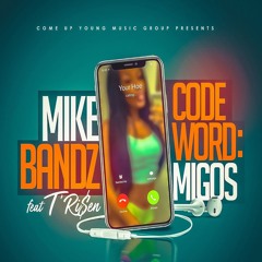 Mike Bandz | Code Word Migos ft. T'Ri$en