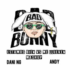 Bad Bunny - Me Llueven Vs Estamos Bien (Dani NG & Andy Mashup)