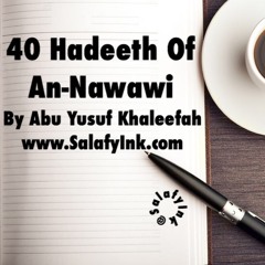 40 Hadeeth Of An-Nawawi Class 6 By Abu Yusuf Khaleefah