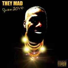 They Mad Shaun Love