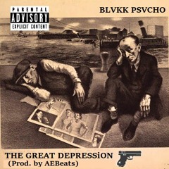 BLVKK PSVCHO - The Great Depression (Prod. by AEBeats) [LiL PSVCHO & Linny Blaque]