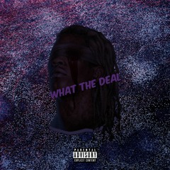 What The Deal ft. Praze X KDiddin X 22 E X JusticeJr