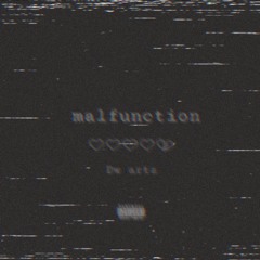 dw arts-Malfunction (prod.xtravulous)