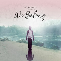 We Belong ft. Parallels (Yoru 夜 Remix)