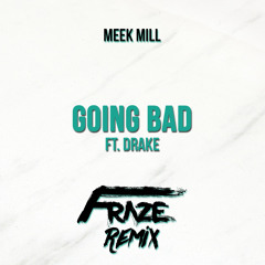 Going Bad (Fraze Remix)