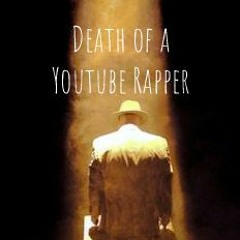 Death Of A Youtube Rapper (Dax Diss)