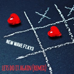 Lets do it again (Remix)New Wave ft. Ky3