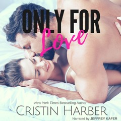 Only for Love by Cristin Harber, Narrated by Jeffrey Kafer and Xe Sands