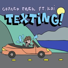 Goyard Park - Texting ft. Koi (prod. Koi)
