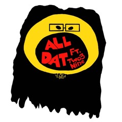 All Dat Ft. Two3Nineee (Prod. By KennyJ)