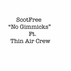 Scotfree - No Gimmicks Ft. Thin Air Crew