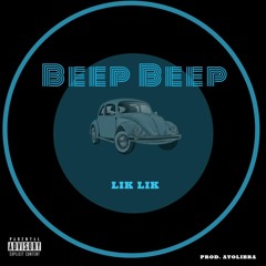 Lik Lik - BEEP BEEP(Prod.by Ayo Libra)