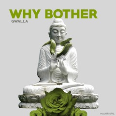 Why Bother (Prod. By Rocktee)