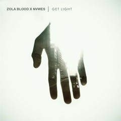 Zola Blood X NVWES - Get Light